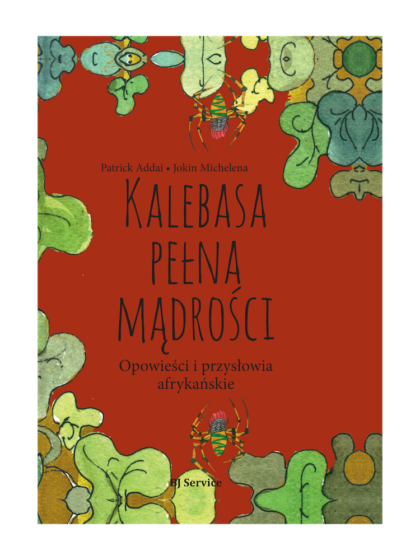 Kalebasa pełna mądrości. Opowieści i przysłowia afrykańskie