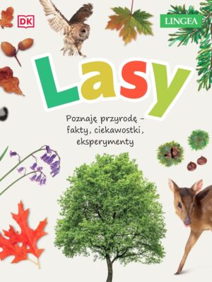 Lasy. Poznaję przyrodę - fakty, ciekawostki, eksperymenty