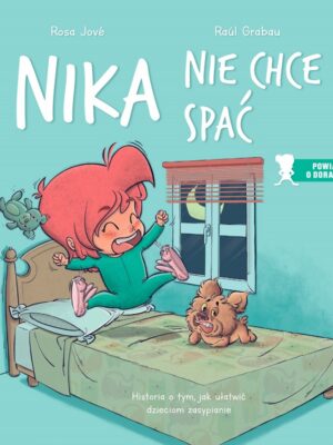 Nika nie chce spać. Historia o tym, jak ułatwić dzieciom zasypianie