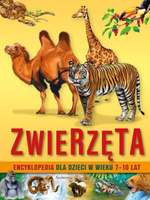 Zwierzęta. Encyklopedia dla dzieci w wieku 7-10 lat